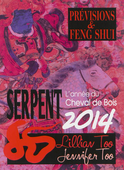 Serpent 2014 : l'année du cheval de bois : prévisions & feng shui