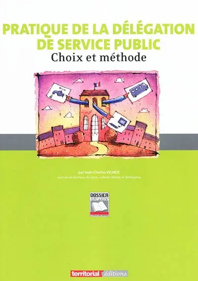 Pratique de la délégation de service public : choix et méthode