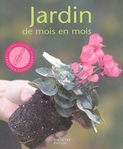 Jardin de mois en mois : les conseils d'un spécialiste pour bien jardiner toute l'année