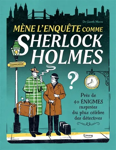 Mène l'enquête comme Sherlock Holmes : près de 40 énigmes inspirées du plus célèbre des détectives