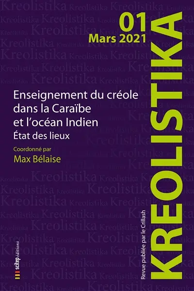 Kreolistika, n° 1. Enseignement du créole dans la Caraïbe et dans l'océan Indien : état des lieux. Creole teaching in the Caribean and in the Indian ocean : an update