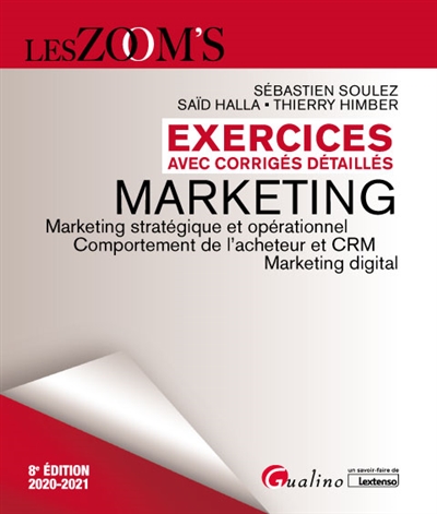 Marketing : exercices avec corrigés détaillés : marketing stratégique et opérationnel, comportement de l'acheteur et CRM, marketing digital
