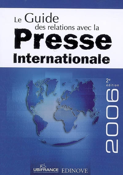 Le guide des relations avec la presse internationale : 2006