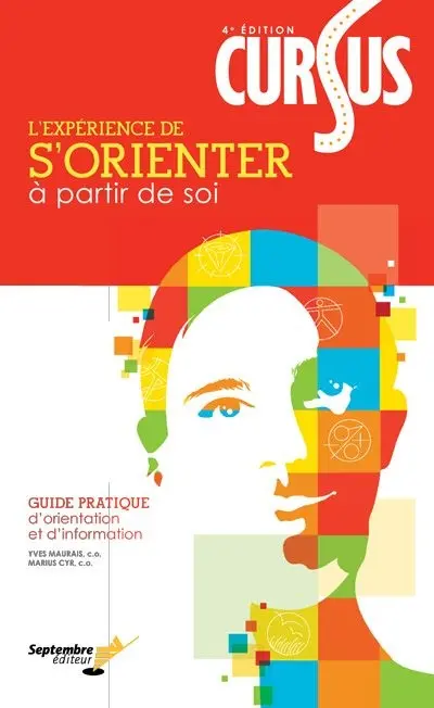 Le Guide Cursus : l'expérience de s'orienter à partir de soi : guide pratique d'orientation et d'information