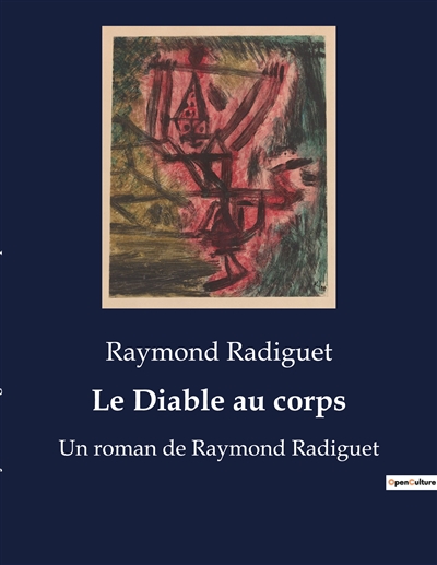 Le Diable au corps : Un roman de Raymond Radiguet