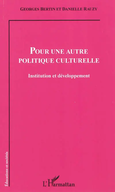 Pour une autre politique culturelle : institution et développement