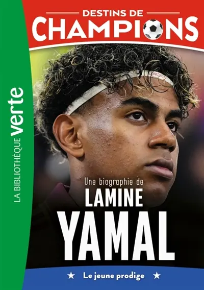 Destins de champions. Vol. 32. Une biographie de Lamine Yamal : le jeune prodige