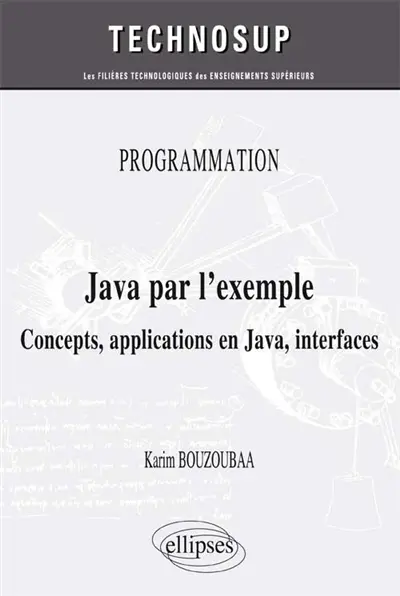 Programmation : Java par l'exemple : concepts, applications en Java, interfaces