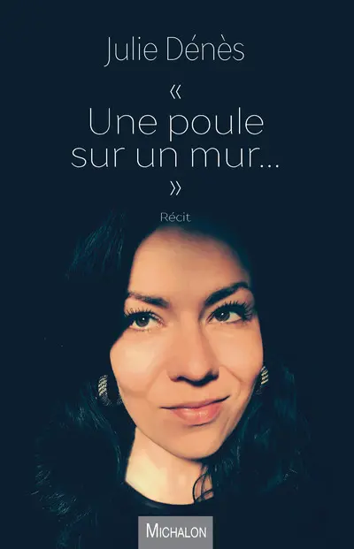 Une poule sur un mur... : récit