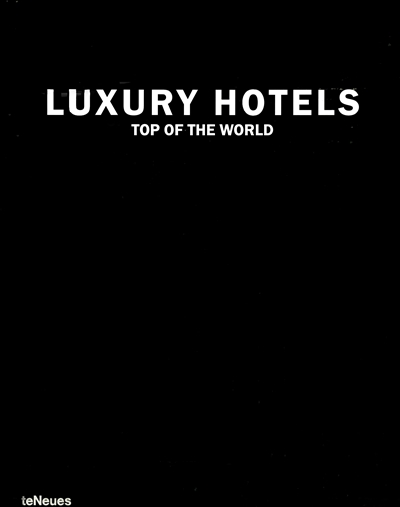 Luxury hotels top of the world. Vol. 1