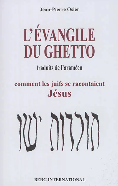 L'évangile du ghetto : comment les Juifs se racontaient Jésus