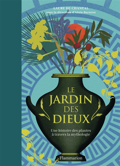 le jardin des dieux : une histoire des plantes à travers la mythologie