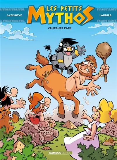 Les petits Mythos. Vol. 8. Centaure parc