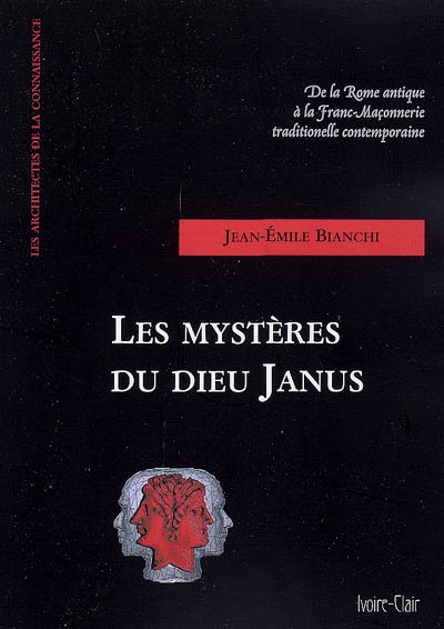 Les mystères du dieu Janus : de la Rome antique à la franc-maçonnerie traditionnelle contemporaine : essai