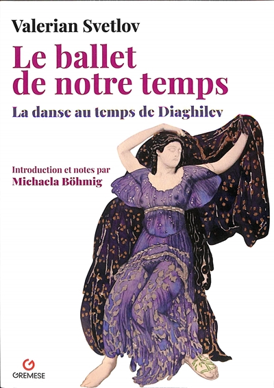 Le ballet de notre temps : la danse au temps de Diaghilev