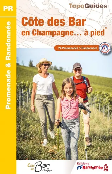 Côte des Bar en Champagne... à pied : 24 promenades & randonnées Côte des Bar en Champagne... à pied : 24 promenades & randonnées
