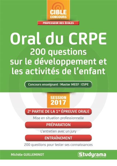 Oral du CRPE : 200 questions sur le développement et les activités de l'enfant : concours enseignant, master MEEF, ESPE, session 2017