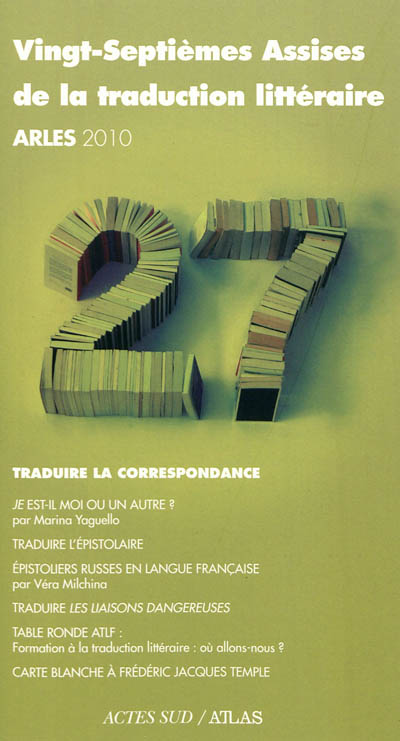 Vingt-septièmes assises de la traduction littéraire, Arles 2010 : traduire la correspondance