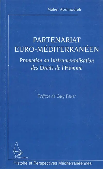 Partenariat euro-méditerranéen : promotion ou instrumentalisation des droits de l'homme