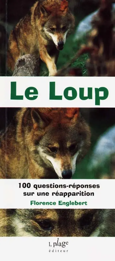 Le loup : 100 questions-réponses sur une réapparition