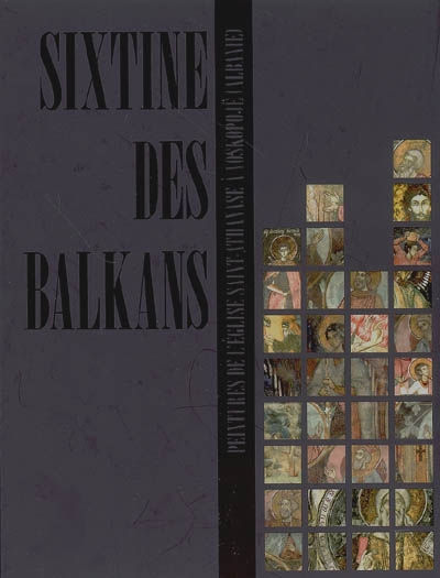 Sixtine des Balkans : l'église Saint-Athanase à Voskopojë. Sikstina e Balkanit : piktura të kishës së shën Thanasit në Voskopojë (Shqipëri)
