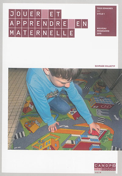 Jouer et apprendre en maternelle : tous domaines, cycle 1