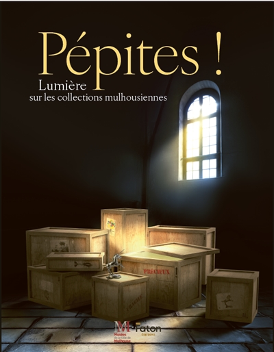 Pépites ! : lumière sur les collections mulhousiennes : du 24 mai au 12 octobre 2025, Musée des beaux-arts de Mulhouse