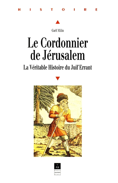 Le cordonnier de Jérusalem : la véritable histoire du juif errant