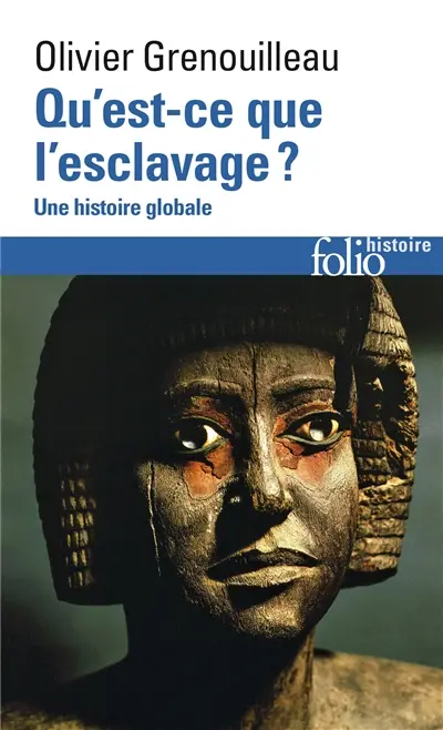 Qu'est-ce que l'esclavage ? : une histoire globale