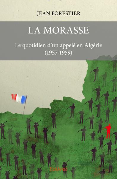 La morasse : Le quotidien d'un appelé en Algérie (1957-1959)