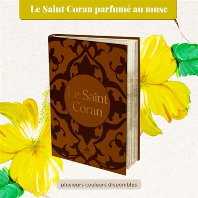 Le saint Coran : senteur musc : couverture bronze et dorure