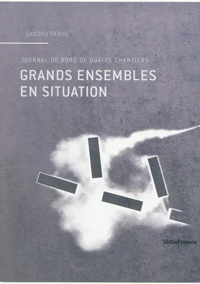 Grands ensembles en situation : journal de bord de quatre chantiers