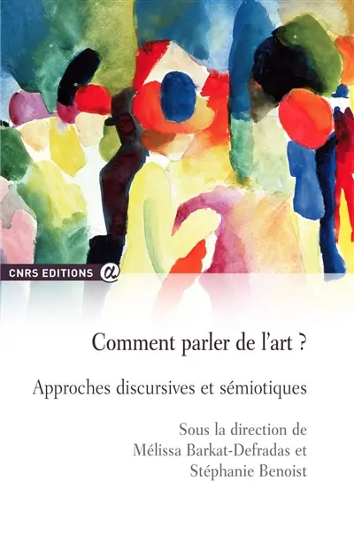 Comment parler de l'art ? : approches discursives et sémiotiques