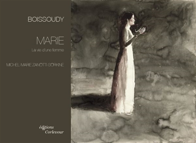 Boissoudy : Marie, la vie d'une femme : exposition, Paris, Galerie Guillaume, du 23 mars au 3 juin 2017