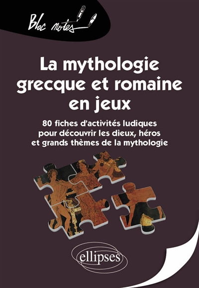 La mythologie grecque et romaine en jeux : 80 fiches d'activités ludiques pour découvrir les dieux...