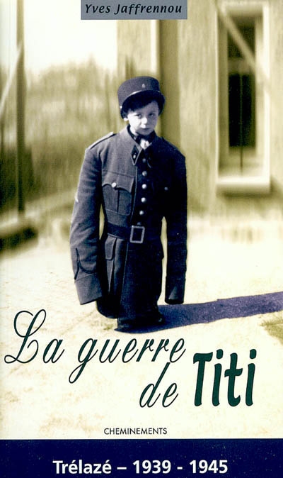 La guerre de Titi : Trélazé 1939-1945