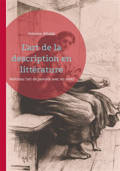 L'art de la description en littérature : Maîtrisez l'art de peindre avec les mots