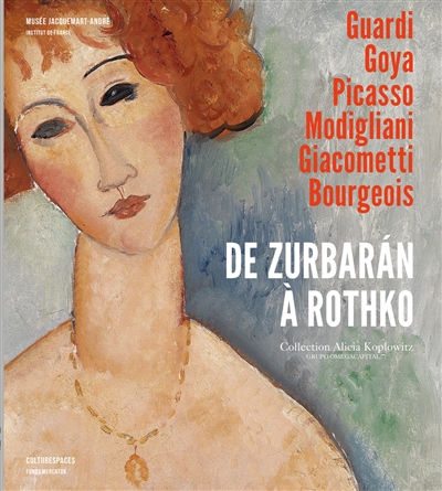 De Zurbaran à Rothko : collection Alicia Koplowitz, Grupo omega capital : ouvrage publié à l'occasion de l'exposition au Musée Jacquemart-André, du 3 mars au 10 juillet 2017