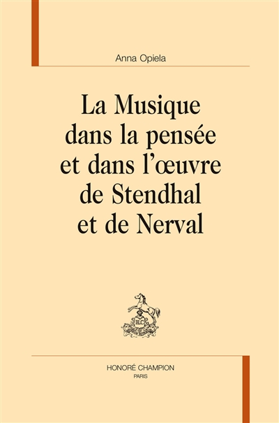 La musique dans la pensée et dans l'oeuvre de Stendhal et de Nerval