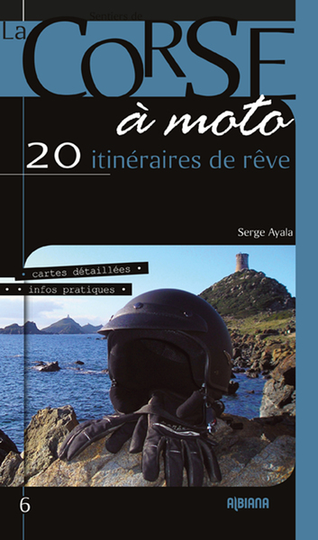 La Corse à moto : 20 itinéraires de rêve