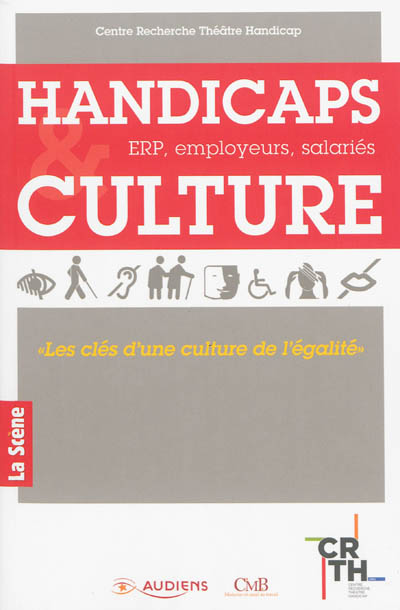 Handicaps et culture : ERP, employeurs, salariés : les clés d'une culture de l'égalité