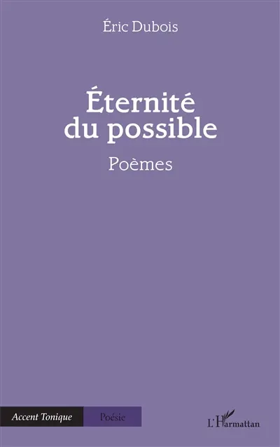 Eternité du possible : poèmes
