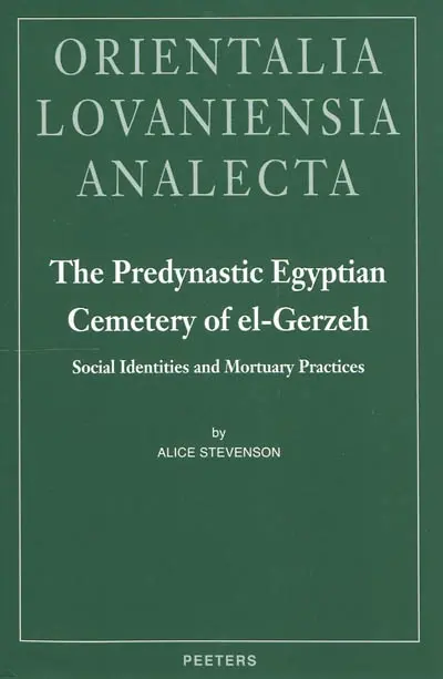 The predynastic Egyptian cemetery of el-Gerzeh : social identities and mortuary practices