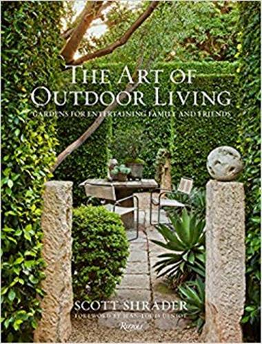 the art of outdoor living : gardens for entertaining family and friends