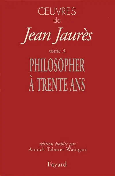 Oeuvres de Jean Jaurès. Vol. 3. Philosopher à 30 ans