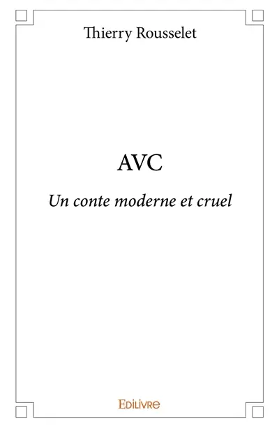 Avc : Un conte moderne et cruel