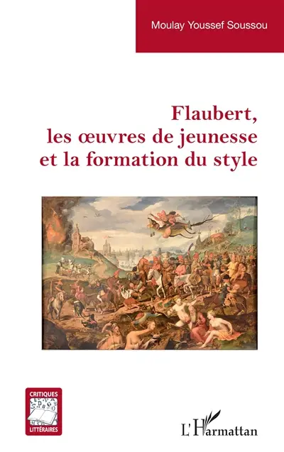 Flaubert, les oeuvres de jeunesse et la formation du style