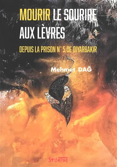 Mourir le sourire aux lèvres : depuis la prison n° 5 de Diyarbakir