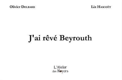 J'ai rêvé Beyrouth