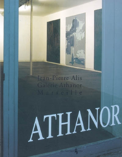 Jean-Pierre Alis, Galerie Athanor, Marseille